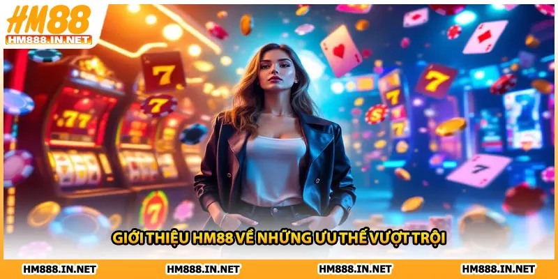 Giới thiệu HM88 về những ưu thế vượt trội