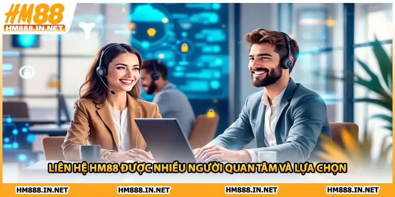 Liên hệ HM88 được nhiều người quan tâm và lựa chọn