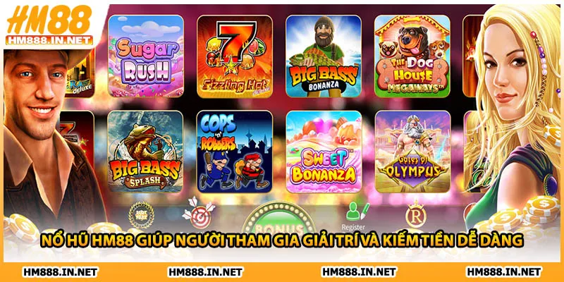 Nổ hũ HM88 giúp người tham gia giải trí và kiếm tiền dễ dàng
